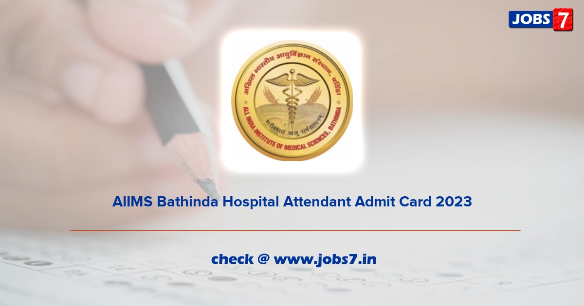 AIIMS Bathinda Hospital Attendant Admit Card 2023, Exam Date @ aiimsbathinda.edu.in