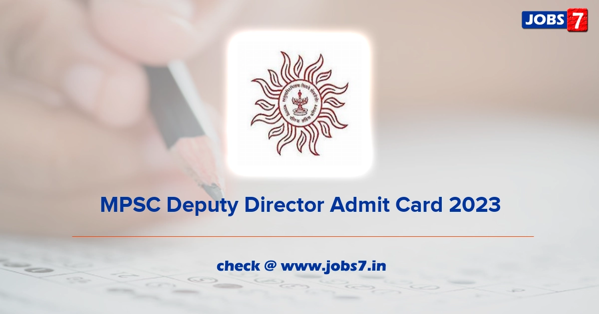 MPSC Deputy Director Admit Card 2023, Exam Date @ www.mpsc.gov.in