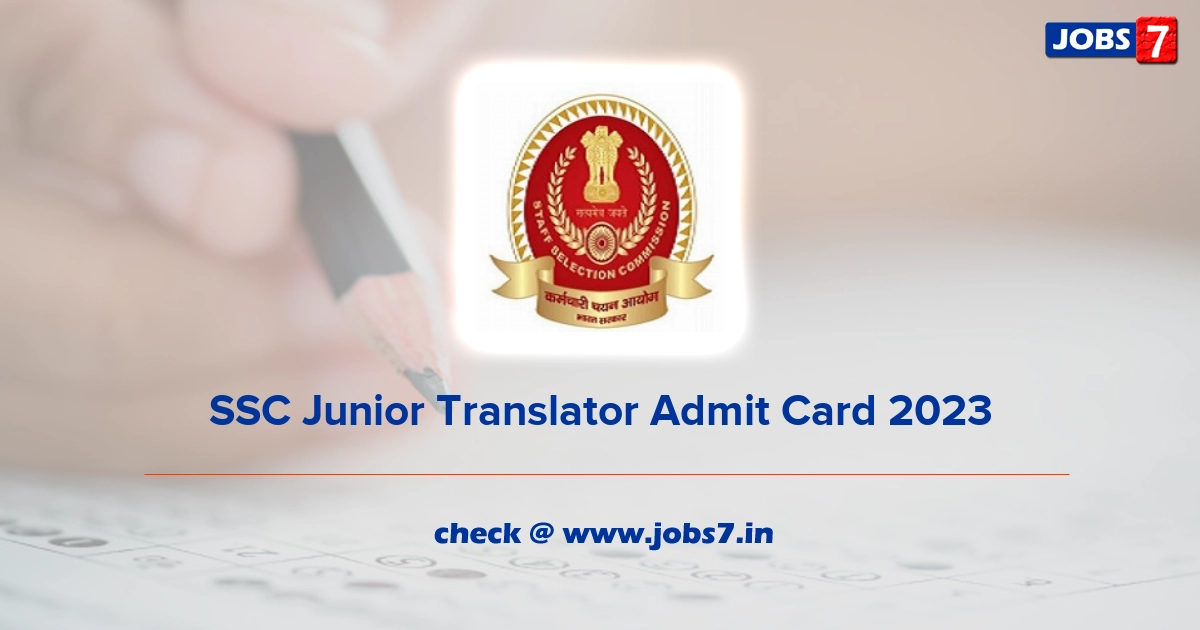 SSC Junior Translator Admit Card 2023, Exam Date @ ssc.nic.in