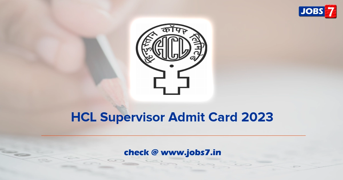 HCL Supervisor Admit Card 2023, Exam Date @ www.hindustancopper.com