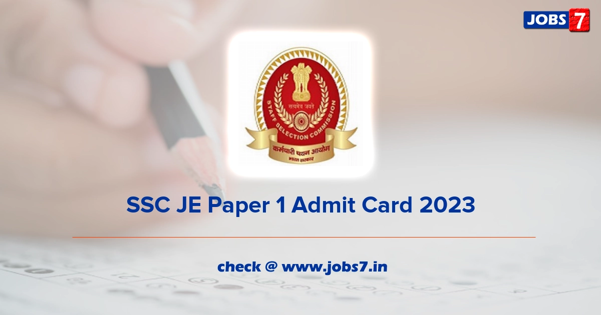 SSC JE Paper 1 Admit Card 2023 (Out), Exam Date @ ssc.nic.in