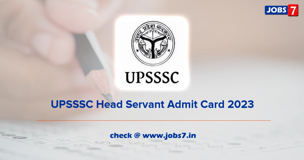 UPSSSC Head Servant Admit Card 2023, Exam Date (Out) @ upsssc.gov.in