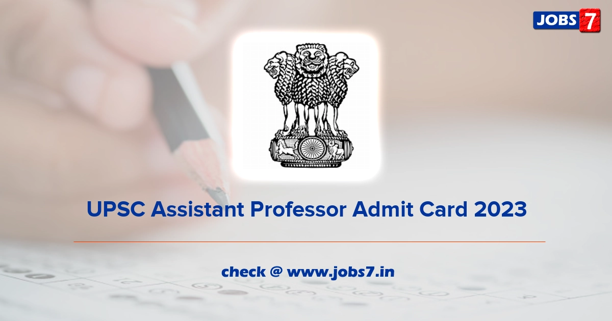 UPSC Assistant Professor Admit Card 2023, Exam Date @ www.upsc.gov.in