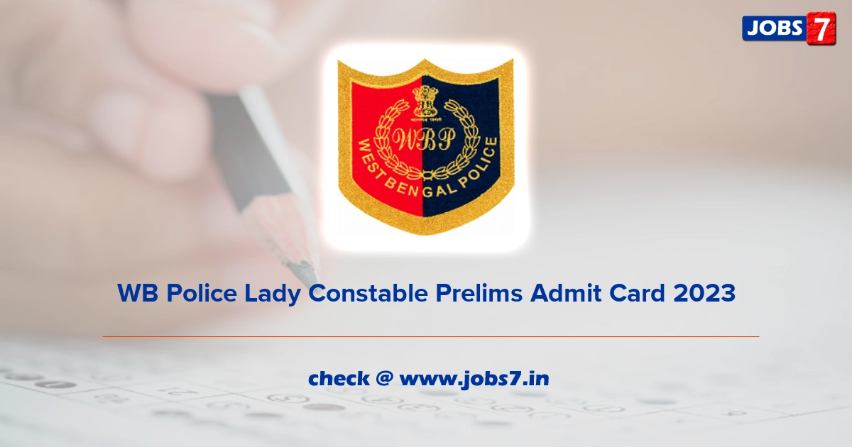 WB Police Lady Constable Prelims Admit Card 2023 (Out), Exam Date @ wbpolice.gov.in