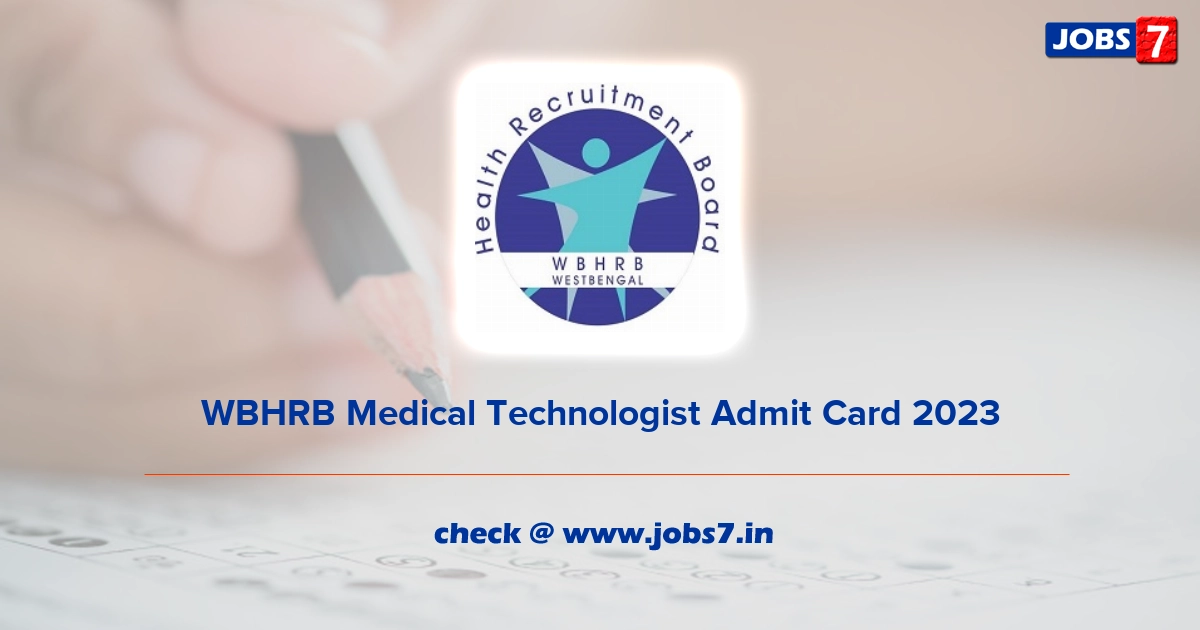 WBHRB Medical Technologist Admit Card 2023, Exam Date @ www.wbhrb.in