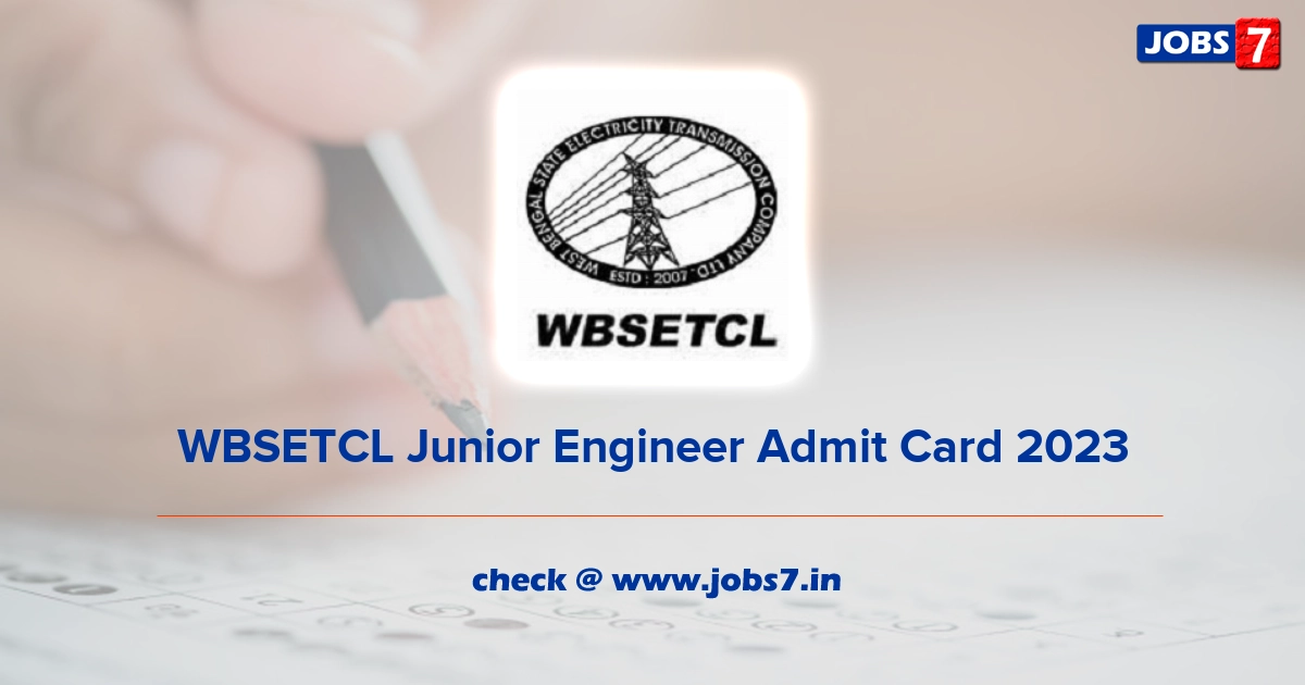 WBSETCL Junior Engineer Admit Card 2023 (Out), Exam Date @ www.wbsetcl.in