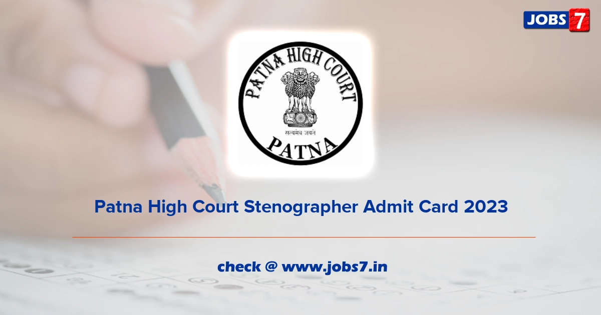 Patna High Court Stenographer Admit Card 2023 (Out), Exam Date @ patnahighcourt.gov.in
