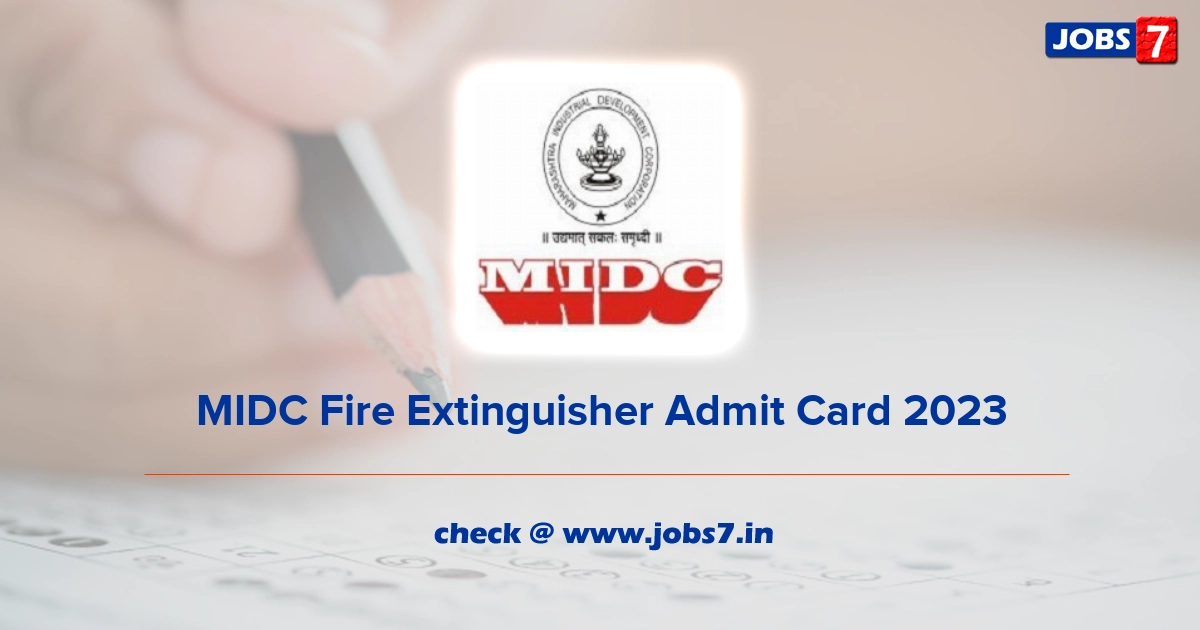 MIDC Fire Extinguisher Admit Card 2023, Exam Date @ www.midcindia.org