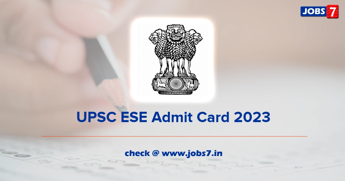 UPSC ESE Admit Card 2023, Exam Date @ www.upsc.gov.in