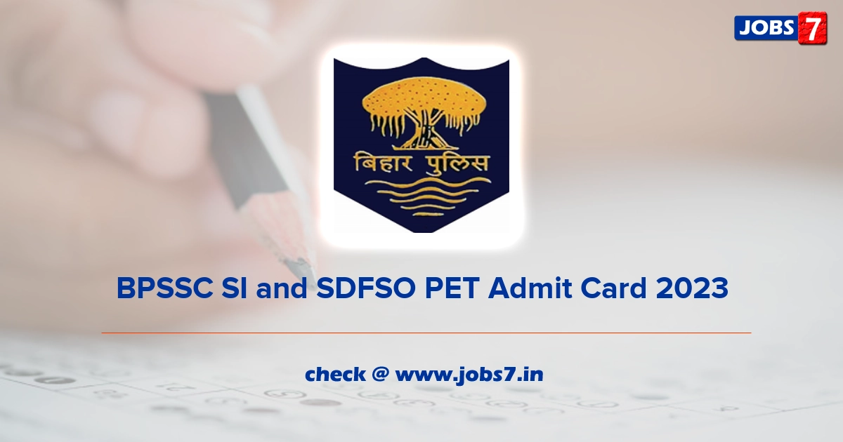 BPSSC SI and SDFSO PET Admit Card 2023 (Out), Exam Date @ www.bpssc.bih.nic.in