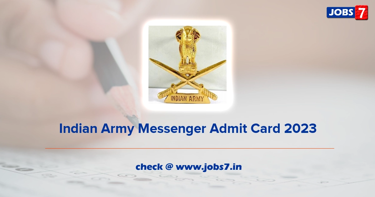 Indian Army Messenger Admit Card 2023, Exam Date @ joinindianarmy.nic.in