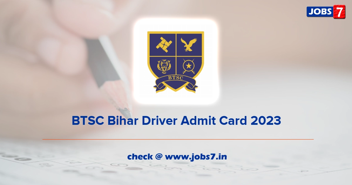 BTSC Bihar Driver Admit Card 2023, Exam Date @ btsc.bih.nic.in/index.html
