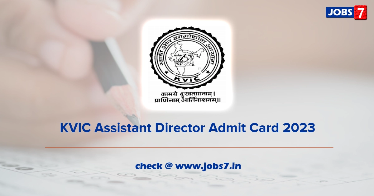 KVIC Assistant Director Admit Card 2023, Exam Date @ www.kvic.gov.in