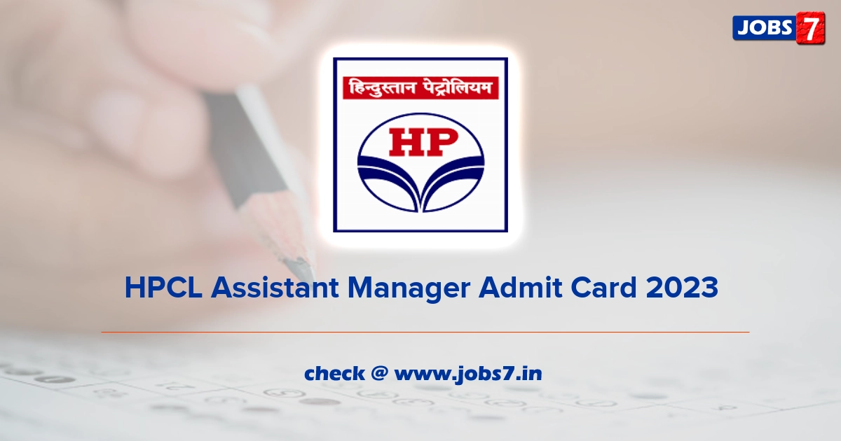 HPCL Assistant Manager Admit Card 2023, Exam Date @ www.hindustanpetroleum.com