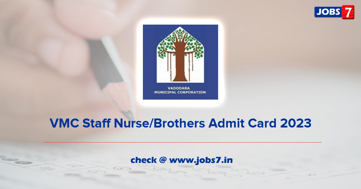 VMC Staff Nurse/Brothers Admit Card 2023, Exam Date @ vmc.gov.in