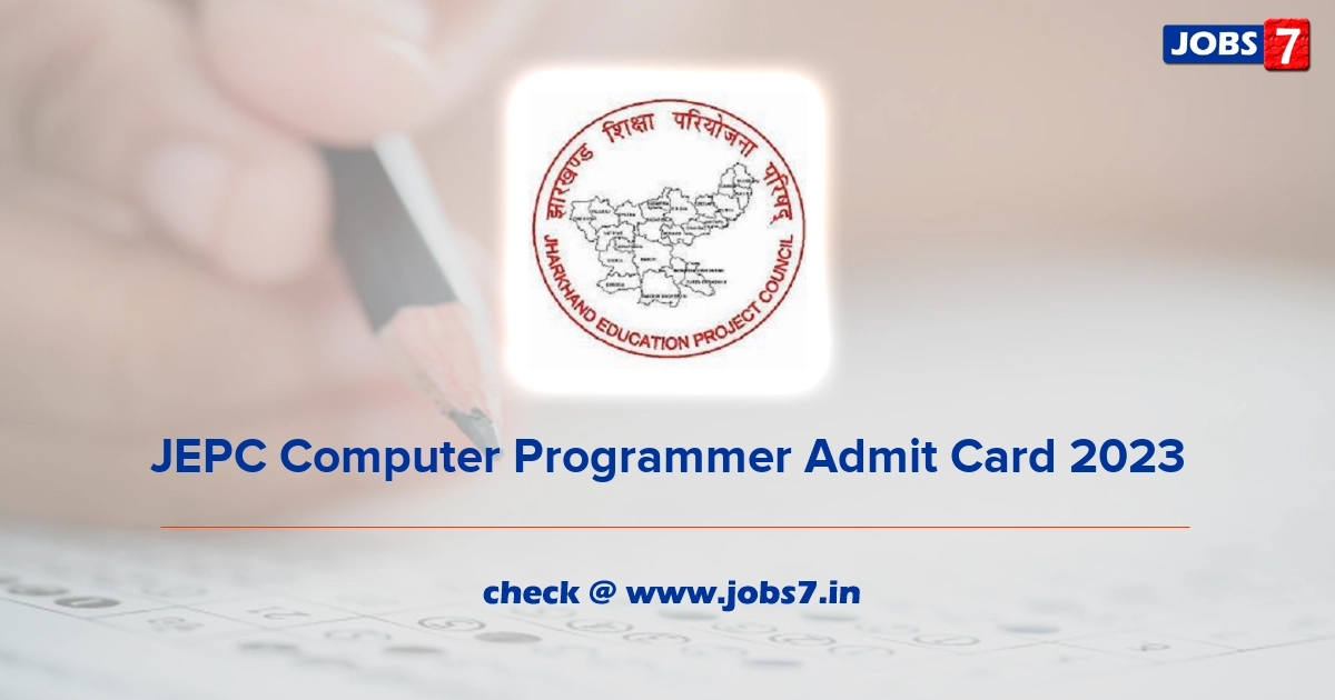 JEPC Computer Programmer Admit Card 2023, Exam Date @ jepc.jharkhand.gov.in