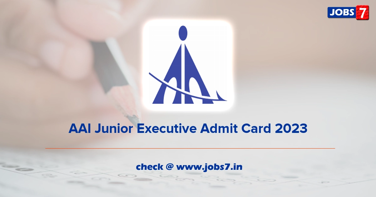 AAI Junior Executive Admit Card 2023 (Out), Exam Date @ www.aai.aero