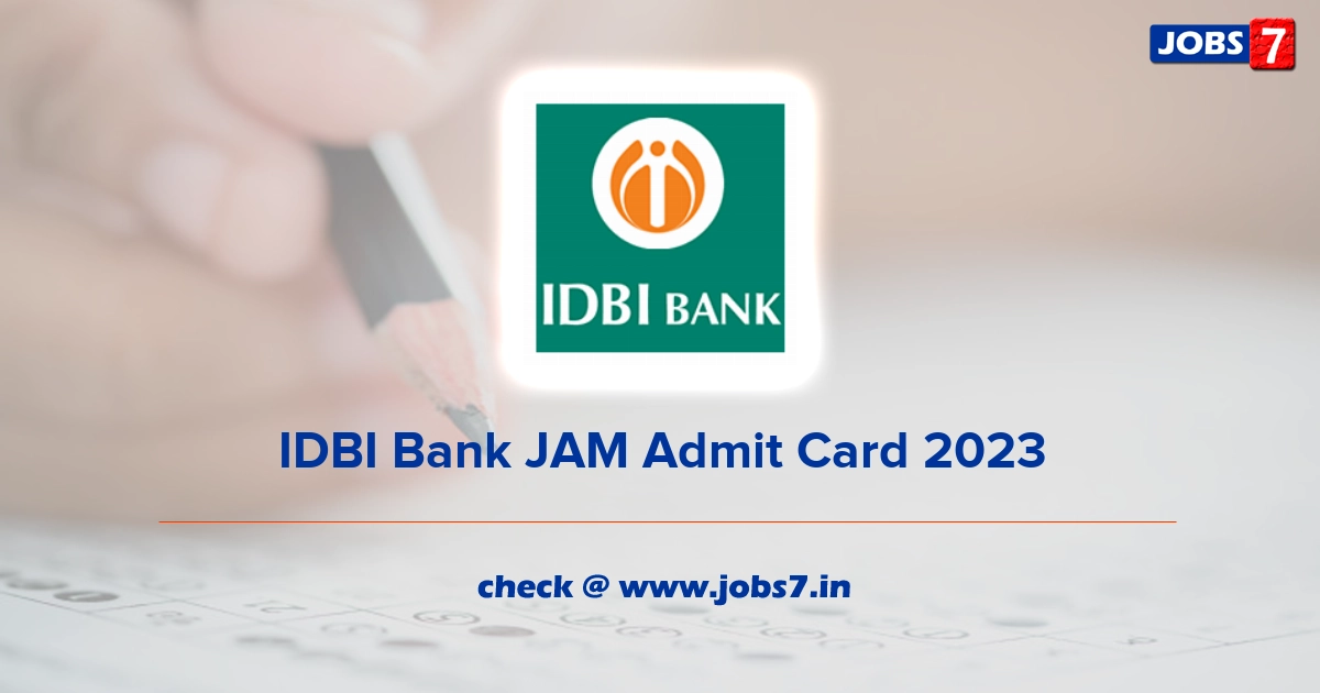 IDBI Bank JAM Admit Card 2023 (Out), Exam Date @ www.idbibank.in