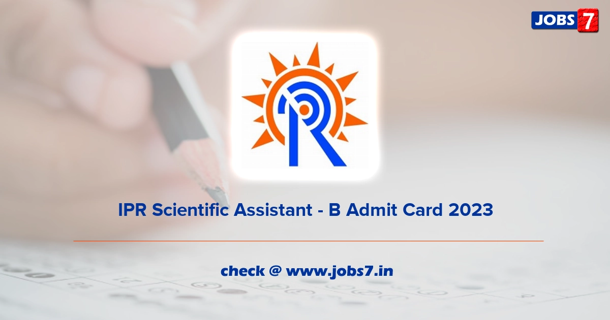 IPR Scientific Assistant - B Admit Card 2023, Exam Date @ www.ipr.res.in