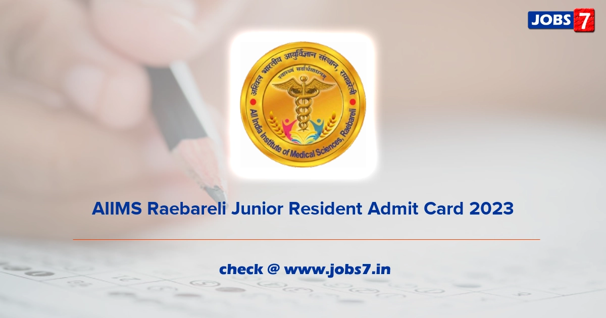 AIIMS Raebareli Junior Resident Admit Card 2023, Exam Date @ aiimsrbl.edu.in