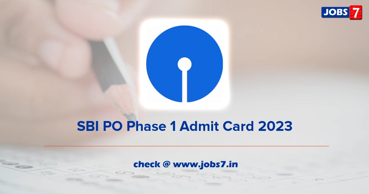 SBI PO Phase 1 Admit Card 2023 (Out), Exam Date @ sbi.co.in