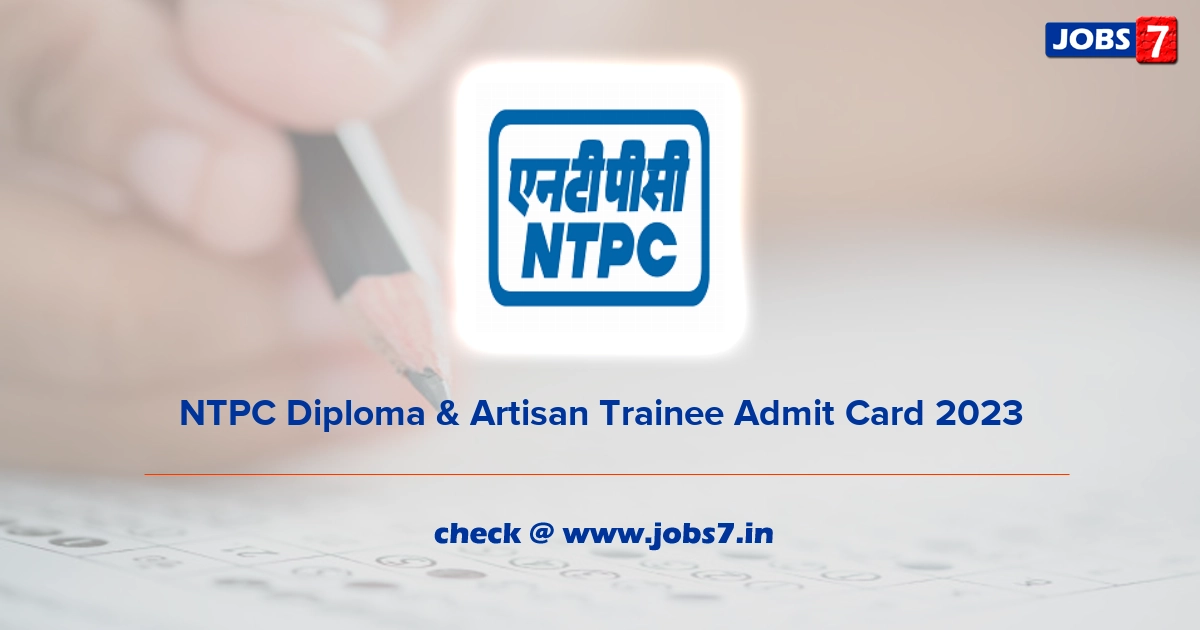 NTPC Diploma & Artisan Trainee Admit Card 2023 (Out), Exam Date @ www.ntpc.co.in