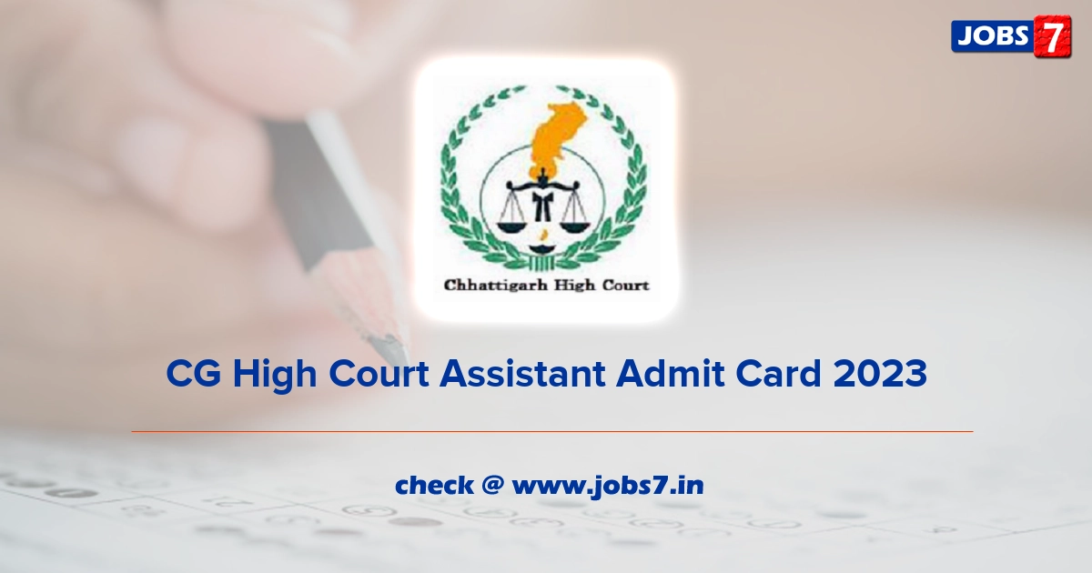 CG High Court Assistant Admit Card 2023, Exam Date @ highcourt.cg.gov.in