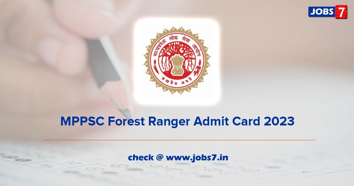 MPPSC Forest Ranger Admit Card 2023, Exam Date @ www.mppsc.nic.in