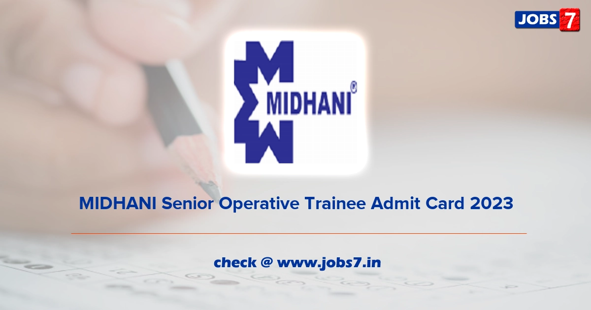 MIDHANI Senior Operative Trainee Admit Card 2023, Exam Date @ midhani-india.in