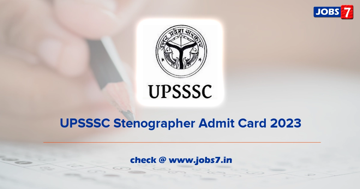 UPSSSC Stenographer Admit Card 2023, Exam Date @ upsssc.gov.in