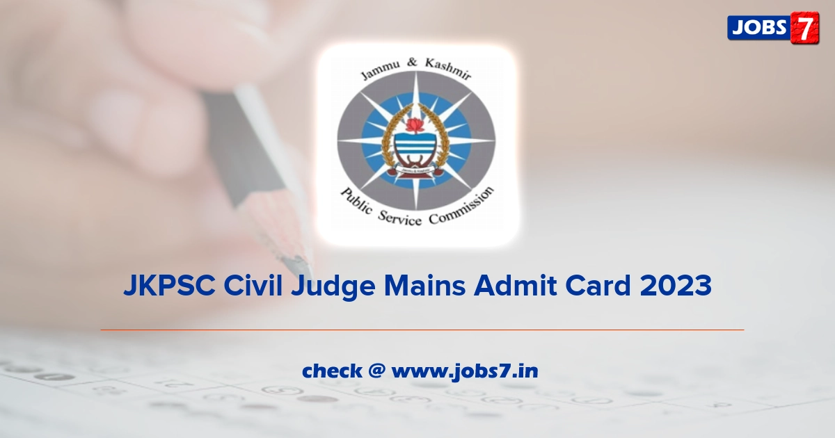 JKPSC Civil Judge Mains Admit Card 2023 (Out), Exam Date @ jkpsc.nic.in