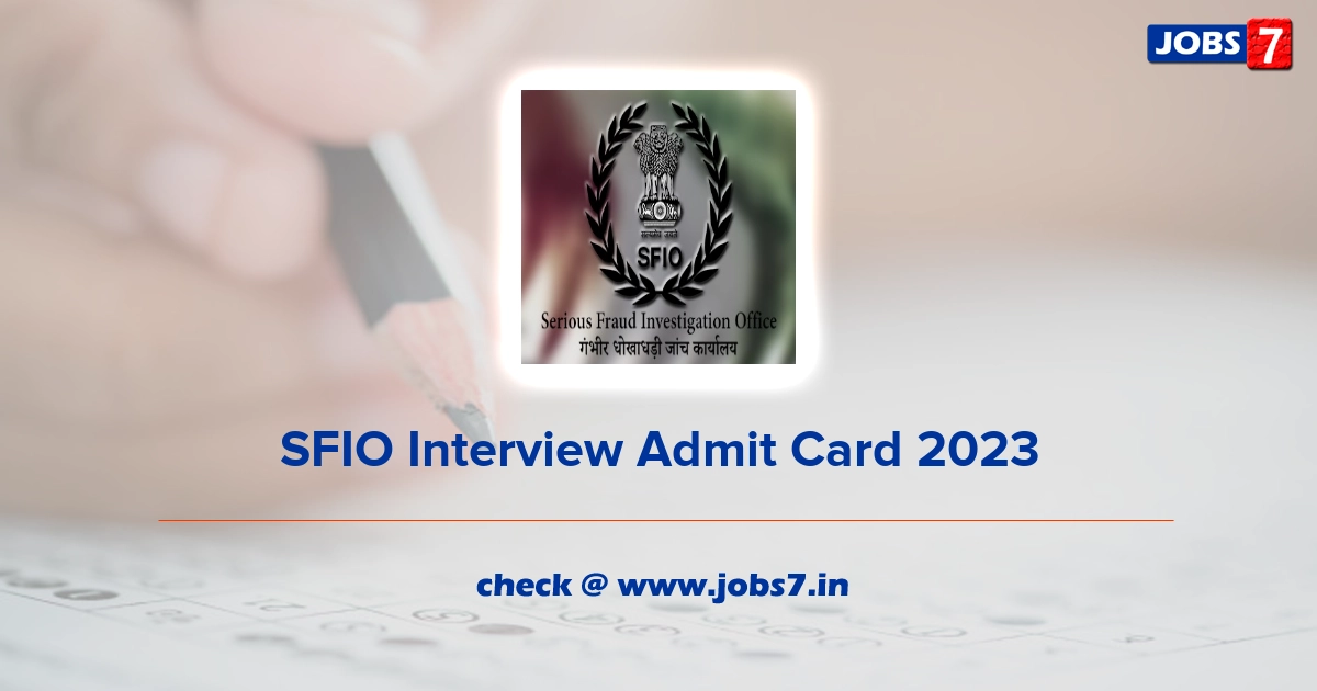 SFIO Interview Admit Card 2023, Exam Date @ sfio.nic.in
