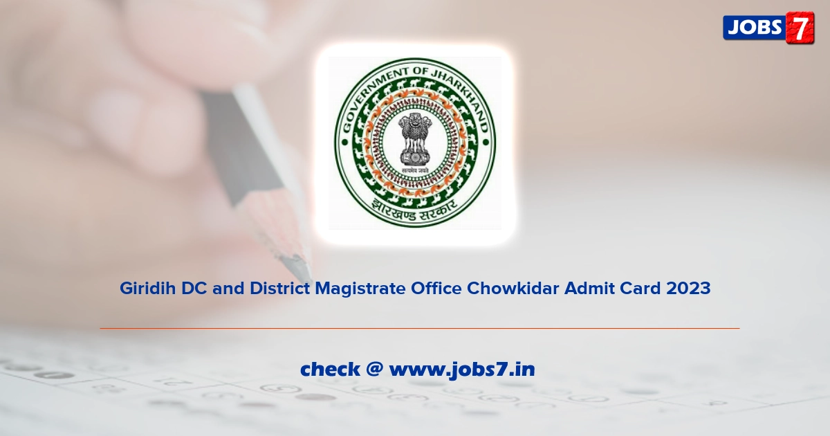 Giridih DC and District Magistrate Office Chowkidar Admit Card 2023, Exam Date @ giridih.nic.in/
