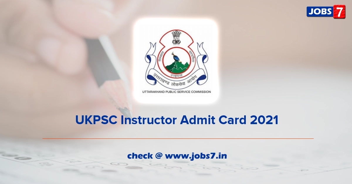 UKPSC Instructor Admit Card 2023, Exam Date @ ukpsc.gov.in