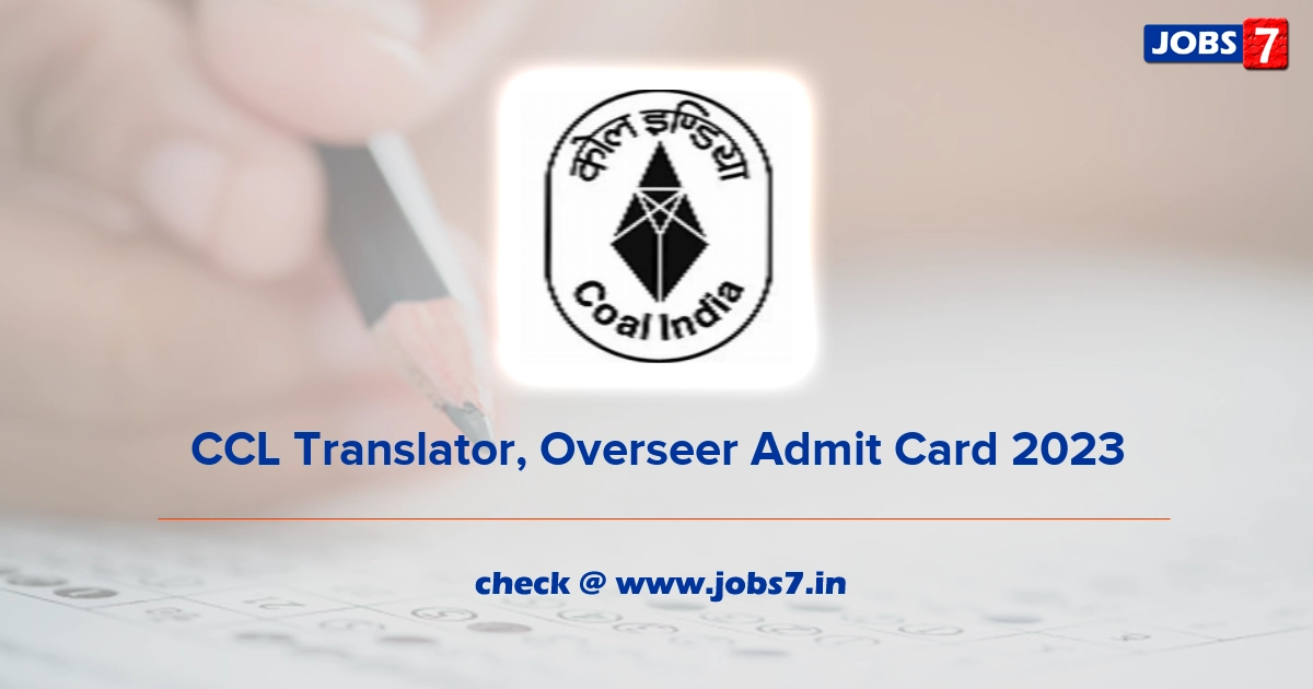 CCL Translator, Overseer Admit Card 2023, Exam Date @ www.centralcoalfields.in
