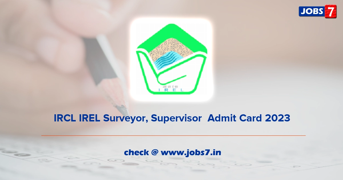 IRCL IREL Surveyor, Supervisor  Admit Card 2023 (Out), Exam Date @ www.irel.co.in