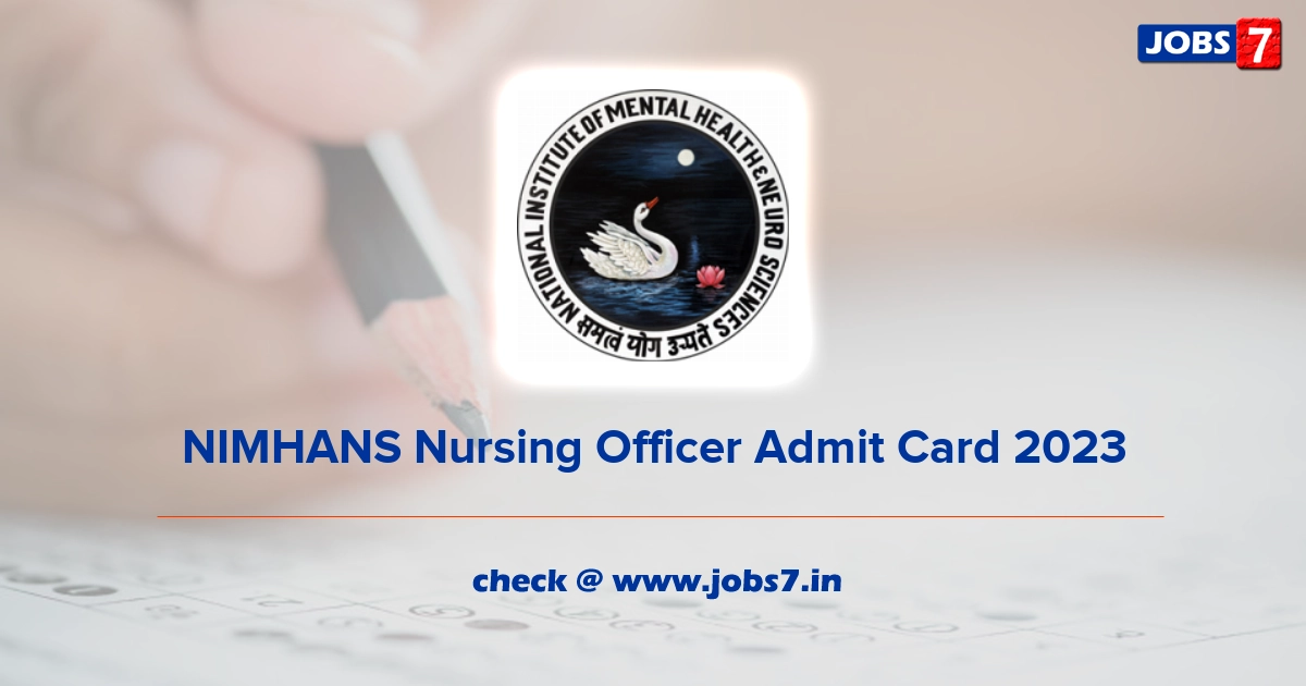 NIMHANS Nursing Officer Admit Card 2023, Exam Date @ nimhans.ac.in