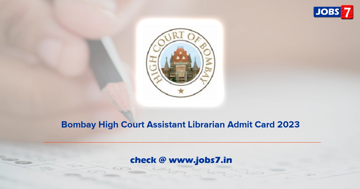 Bombay High Court Assistant Librarian Admit Card 2023, Exam Date @ bombayhighcourt.nic.in