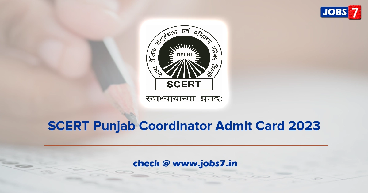 SCERT Punjab Coordinator Admit Card 2023, Exam Date @ scert.delhi.gov.in