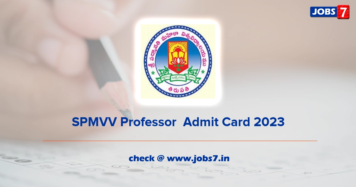 SPMVV Professor  Admit Card 2023, Exam Date @ www.spmvv.ac.in