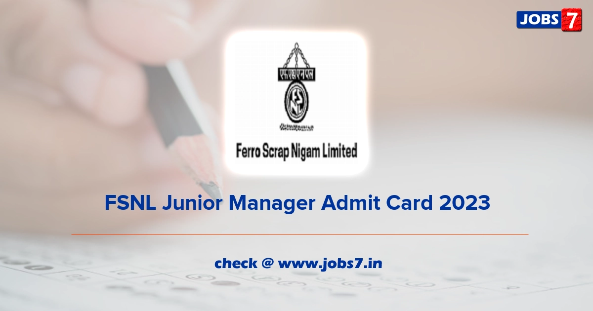 FSNL Junior Manager Admit Card 2023, Exam Date @ www.fsnl.co.in