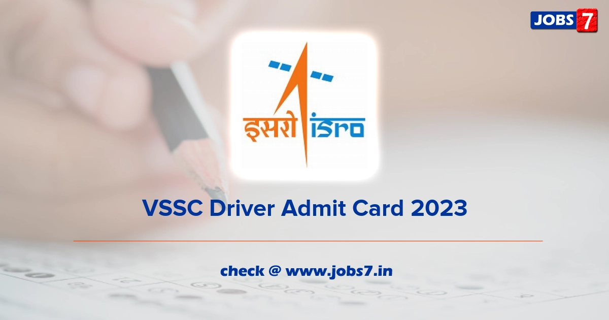 VSSC Driver Admit Card 2023, Exam Date @ www.vssc.gov.in