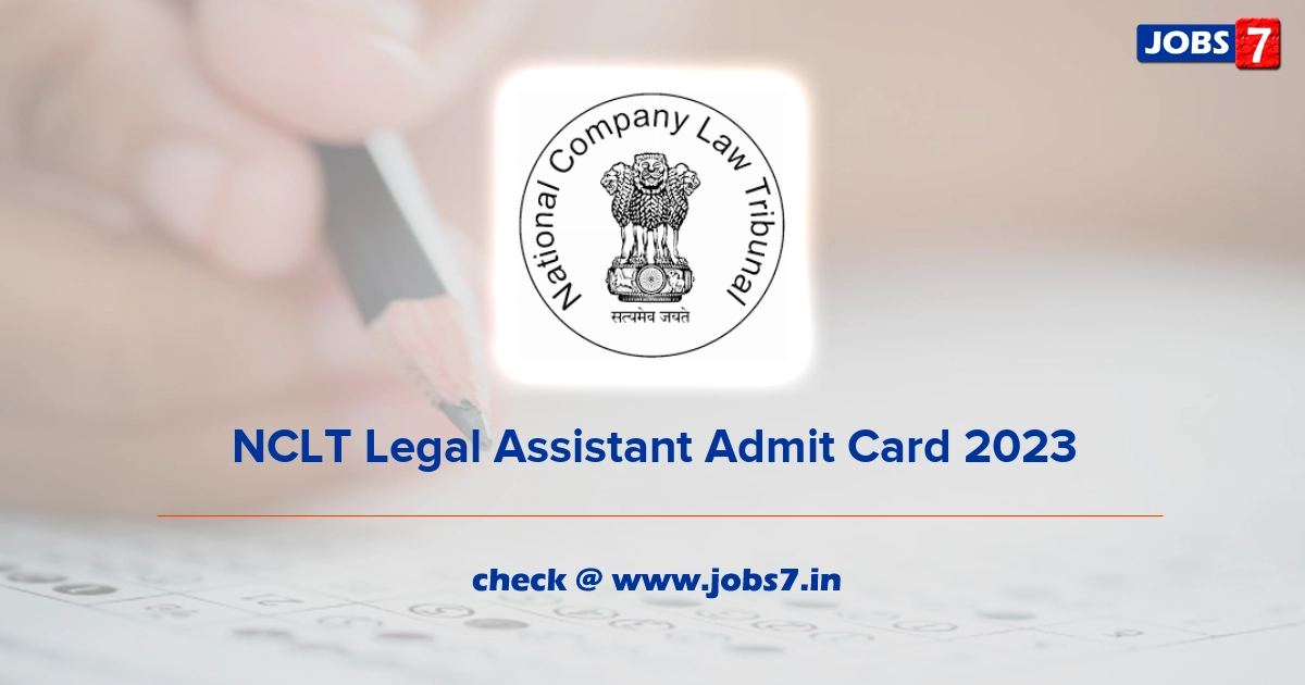 NCLT Legal Assistant Admit Card 2023, Exam Date @ www.nclt.gov.in