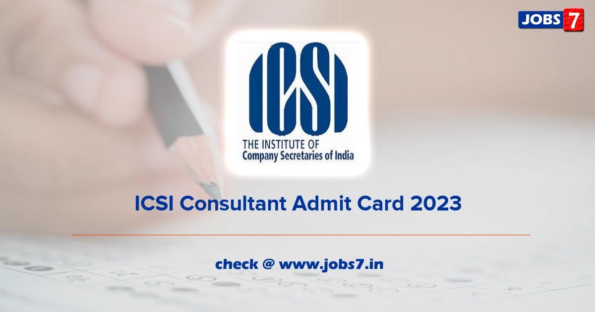 ICSI Consultant Admit Card 2023, Exam Date @ www.icsi.edu