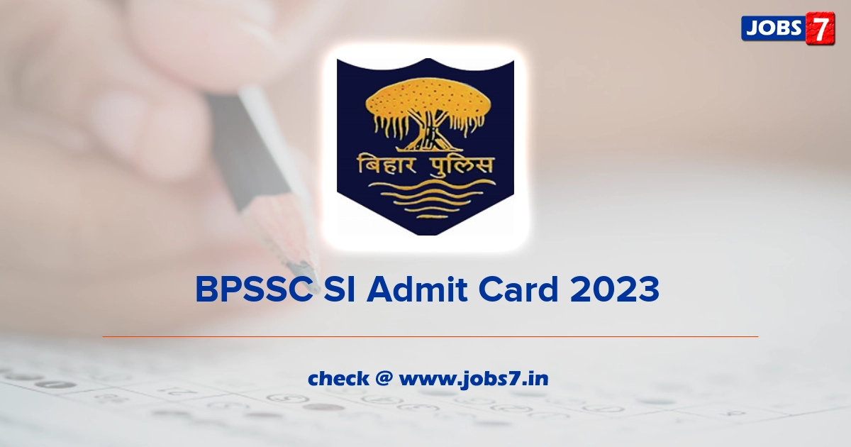 BPSSC SI Admit Card 2023, Exam Date @ www.bpssc.bih.nic.in