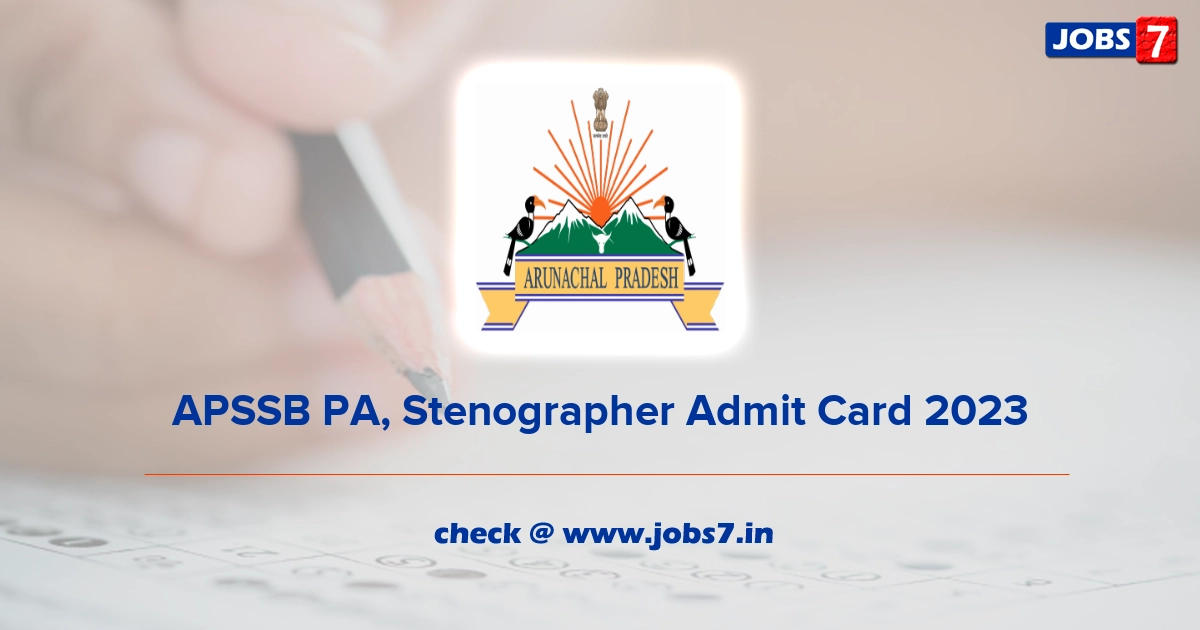 APSSB PA, Stenographer Admit Card 2023, Exam Date @ www.arunachalpradesh.gov.in