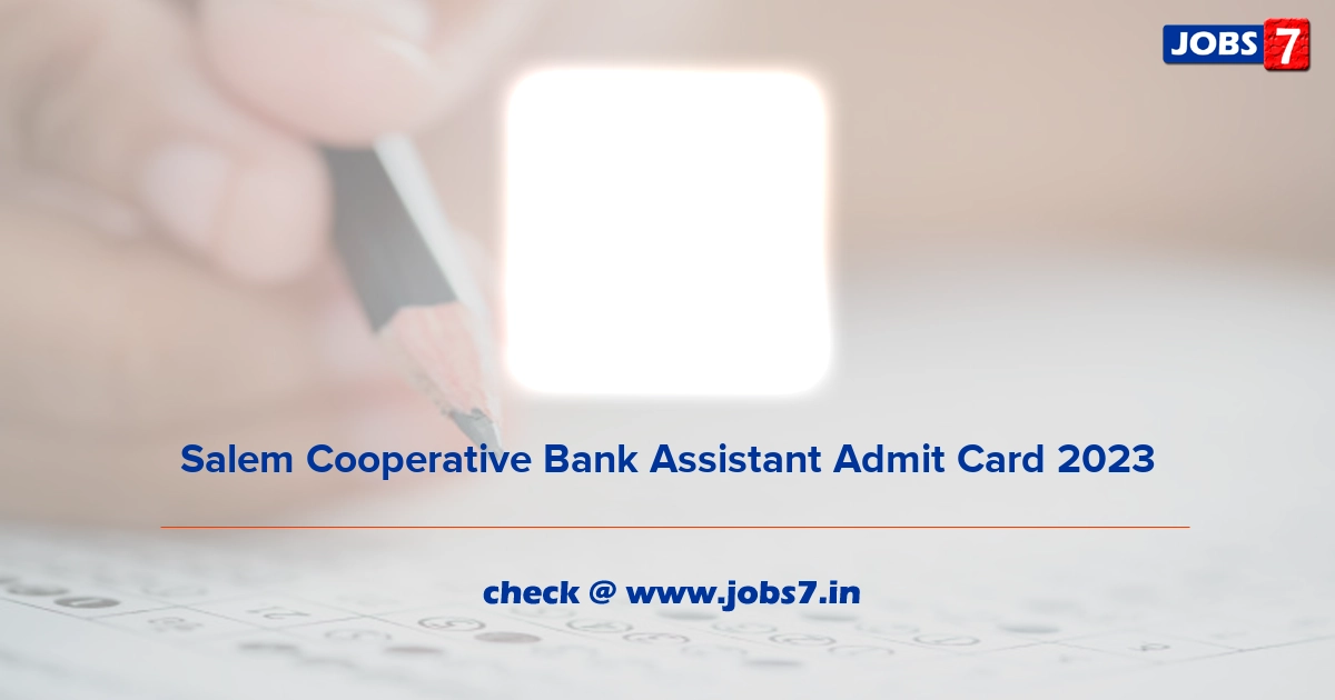 Salem Cooperative Bank Assistant Admit Card 2023 (Out), Exam Date @ drbslm.in