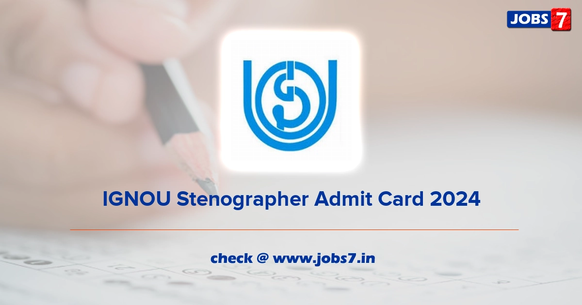 IGNOU Stenographer Admit Card 2024 (Out), Exam Date @ ignou.ac.in