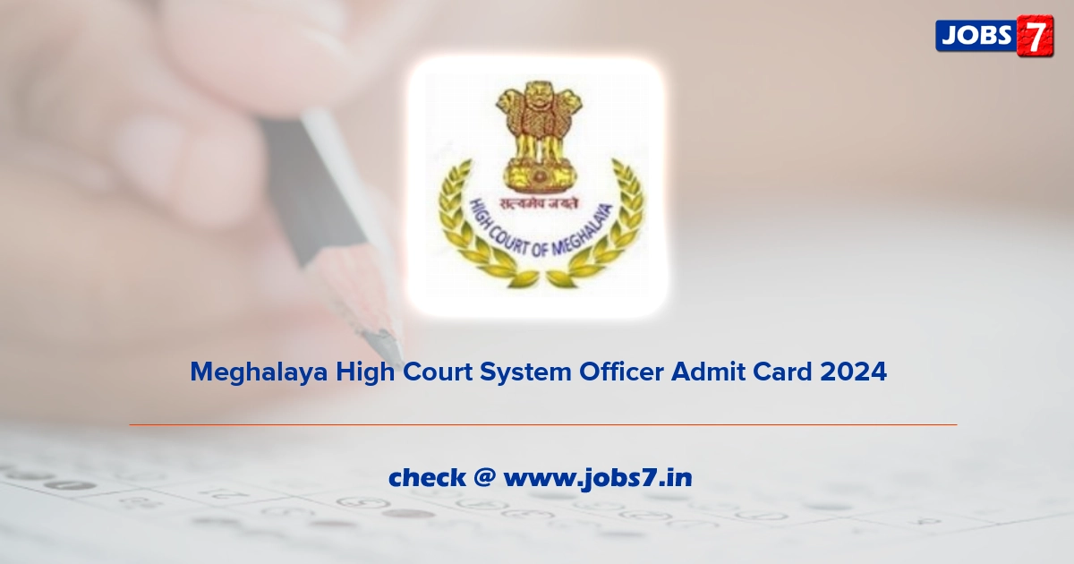Meghalaya High Court System Officer Admit Card 2024, Exam Date @ meghalayahighcourt.nic.in