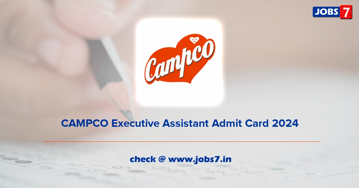 CAMPCO Executive Assistant Admit Card 2024, Exam Date @ www.campco.org